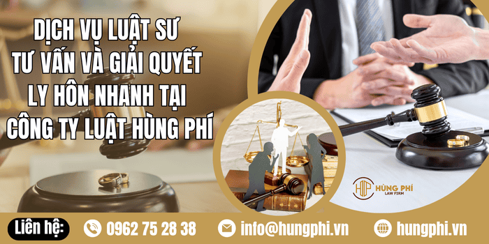 Dịch vụ Luật sư tư vấn và giải quyết ly hôn nhanh tại Công ty Luật Hùng Phí