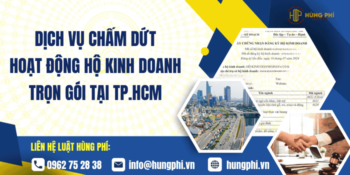 Dịch vụ chấm dứt hoạt động Hộ kinh doanh trọn gói tại Tp. Hồ Chí Minh của Công ty Luật Hùng Phí