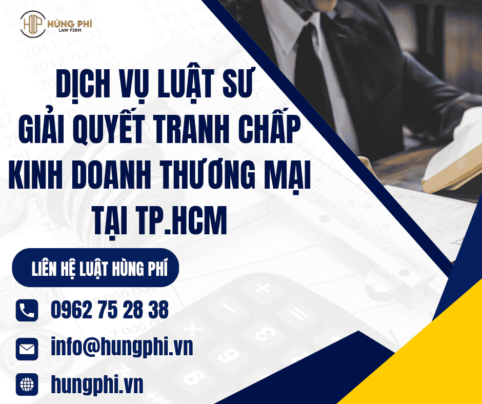 Công ty luật Hùng Phí - Công ty luật chuyên giải quyết tranh chấp kinh doanh thương mại tại TP. Hồ Chí Minh