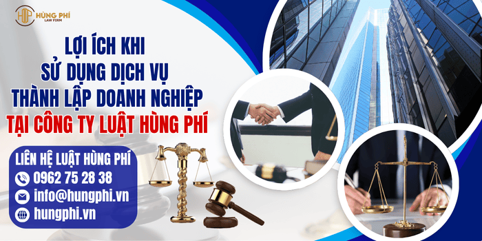  Lợi ích khi sử dụng Dịch vụ thành lập doanh nghiệp tại Công ty Luật Hùng Phí
