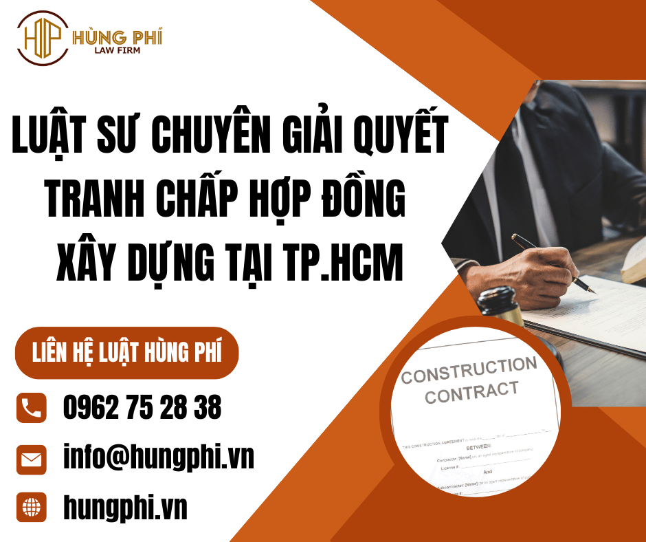 Luật sư chuyên giải quyết tranh chấp hợp đồng xây dựng tại TP.HCM