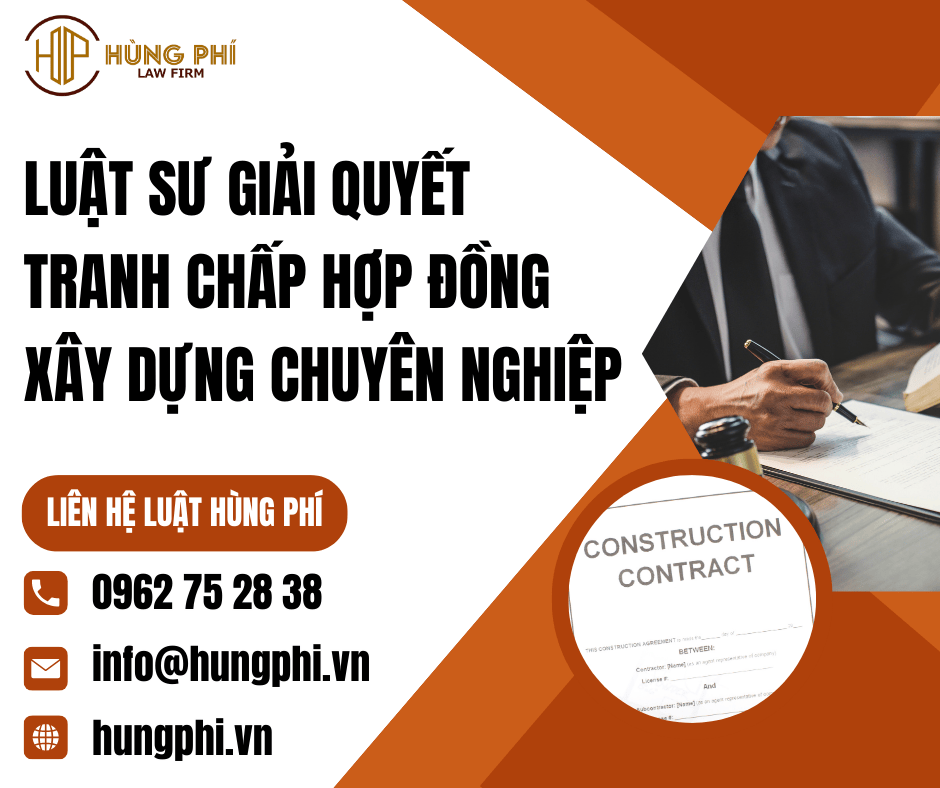 Luật sư giải quyết tranh chấp hợp đồng xây dựng chuyên nghiệp