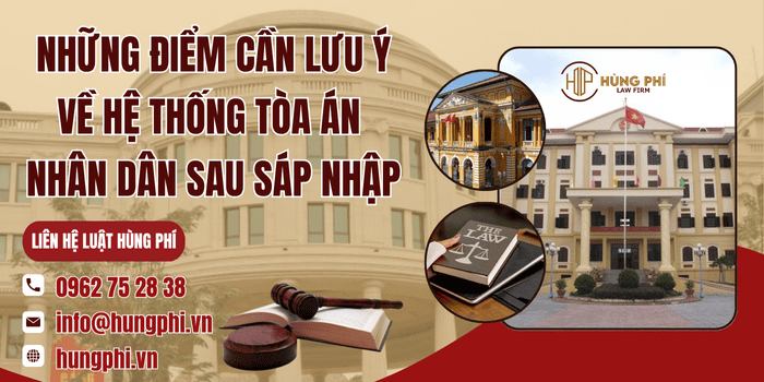 Những điểm cần lưu ý về hệ thống Tòa án nhân dân sau sáp nhập