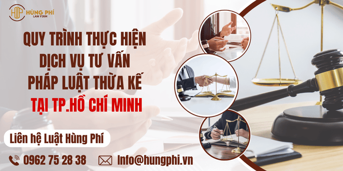 Quy trình thực hiện dịch vụ tư vấn pháp luật thừa kế tại Tp.Hồ Chí Minh