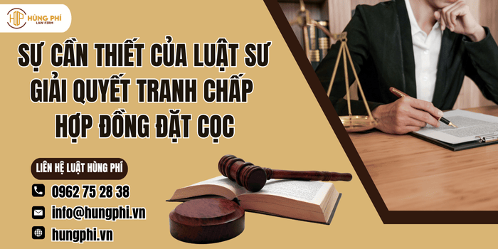 Sự cần thiết của Luật sư giải quyết tranh chấp hợp đồng đặt cọc