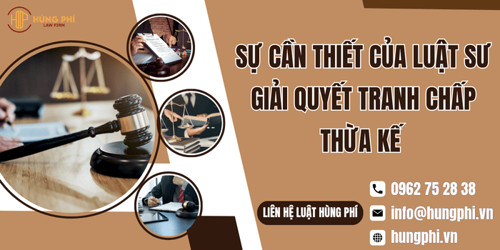 Sự cần thiết của Luật sư giải quyết tranh chấp thừa kế