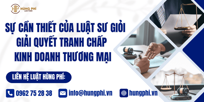 Sự cần thiết của Luật sư giỏi giải quyết tranh chấp kinh doanh thương mại