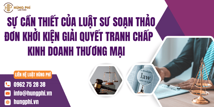 Sự cần thiết của Luật sư soạn thảo đơn khởi kiện giải quyết tranh chấp kinh doanh thương mại 