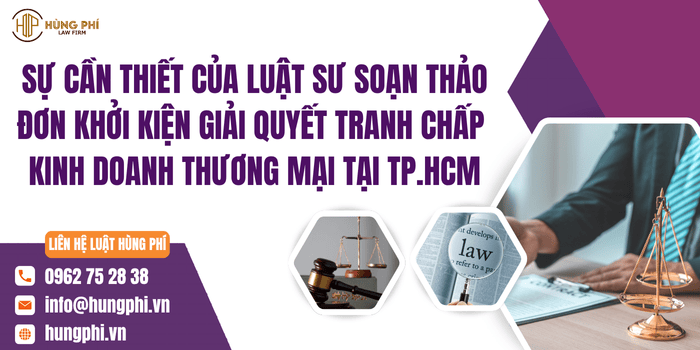 Sự cần thiết của Luật sư soạn thảo đơn khởi kiện giải quyết tranh chấp kinh doanh thương mại tại TP. Hồ Chí Minh