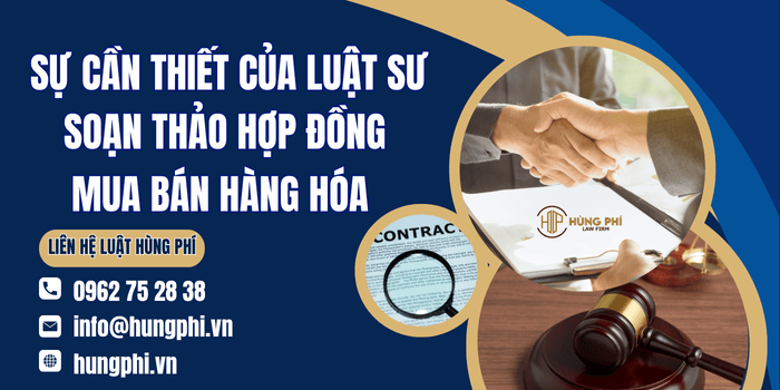 Sự cần thiết của Luật sư soạn thảo, rà soát hợp đồng mua bán hàng hóa