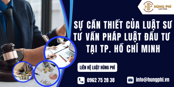 Sự cần thiết của Luật sư tư vấn pháp luật đầu tư tại Thành phố Hồ Chí Minh