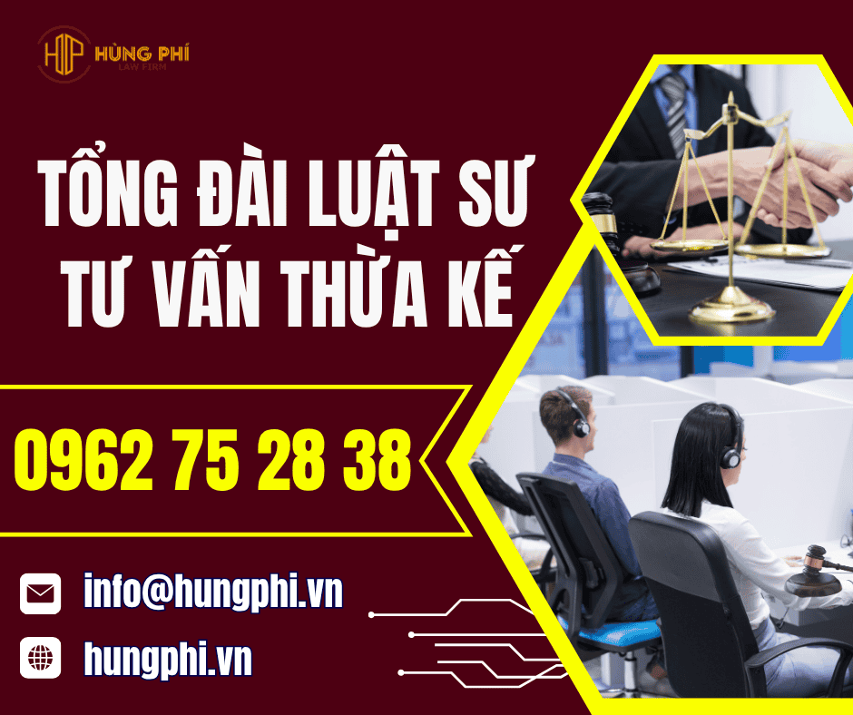 TỔNG ĐÀI LUẬT SƯ TƯ VẤN THỪA KẾ - 0962 75 28 38
