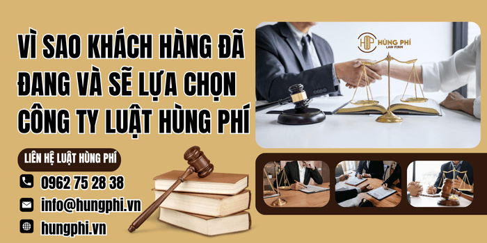 Vì sao khách hàng đã, đang và sẽ lựa chọn Công ty Luật Hùng Phí