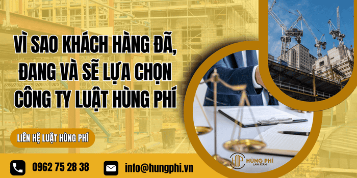 Vì sao khách hàng đã, đang và sẽ lựa chọn Công ty Luật Hùng Phí