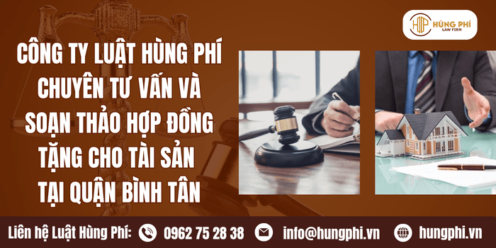 Công ty Luật uy tín chuyên tư vấn và soạn thảo hợp đồng tặng cho tài sản tại Quận Bình Tân