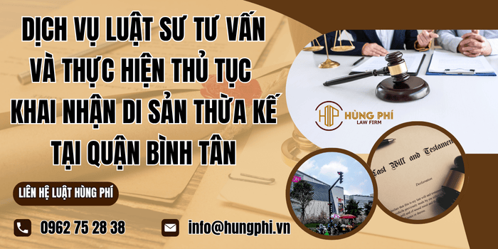 Dịch vụ Luật sư khai nhận di sản thừa kế tại Quận Bình Tân của Công ty Luật Hùng Phí