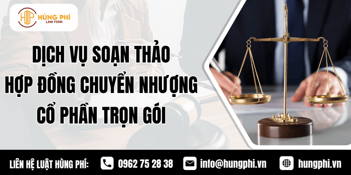 Dịch vụ tư vấn và soạn thảo hợp đồng chuyển nhượng cổ phần trọn gói