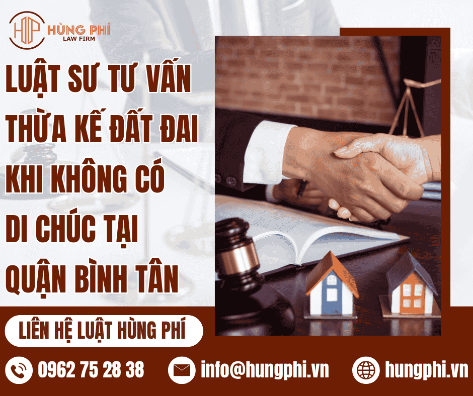 LUẬT SƯ TƯ VẤN THỪA KẾ ĐẤT ĐAI KHI KHÔNG CÓ DI CHÚC TẠI QUẬN BÌNH TÂN