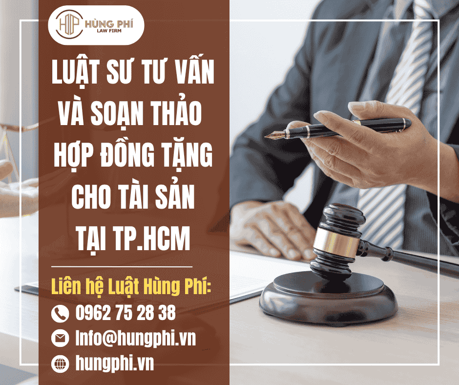 LUẬT SƯ TƯ VẤN VÀ SOẠN THẢO HỢP ĐỒNG TẶNG CHO TÀI SẢN TẠI TP.HCM