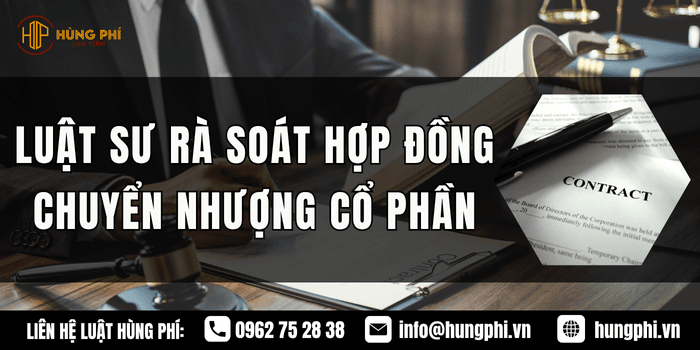 Luật sư tư vấn rà soát hợp đồng chuyển nhượng cổ phần