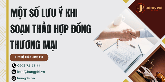 Một số lưu ý khi soạn thảo hợp đồng thương mại