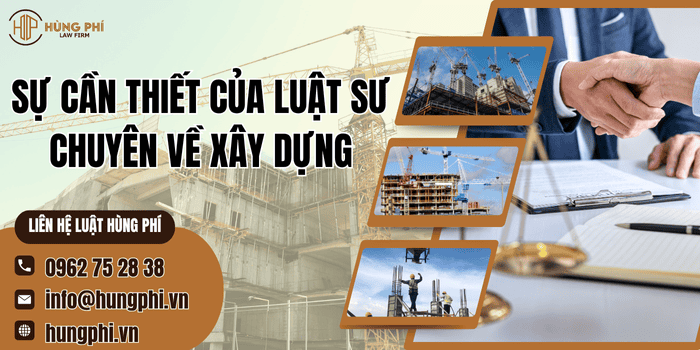 Sự cần thiết của Luật sư chuyên về xây dựng