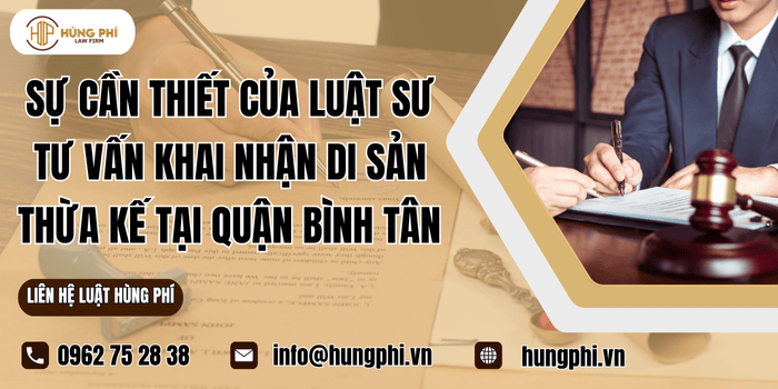 Sự cần thiết của Luật sư khai nhận di sản thừa kế tại Quận Bình Tân