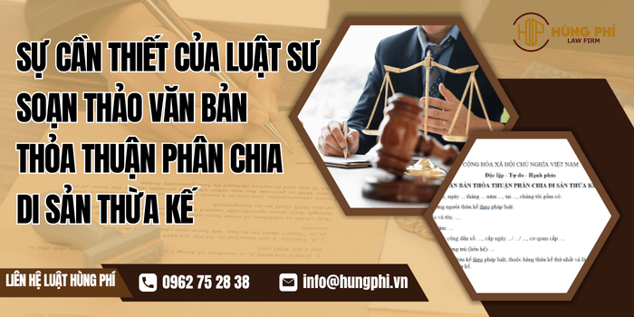 Sự cần thiết của Luật sư soạn thảo văn bản thỏa thuận phân chia di sản thừa kế