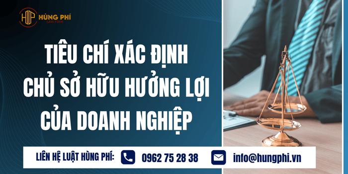 Tiêu chí xác định Chủ sở hữu hưởng lợi của doanh nghiệp