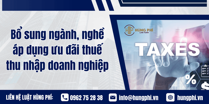 Bổ sung ngành, nghề áp dụng ưu đãi thuế thu nhập doanh nghiệp