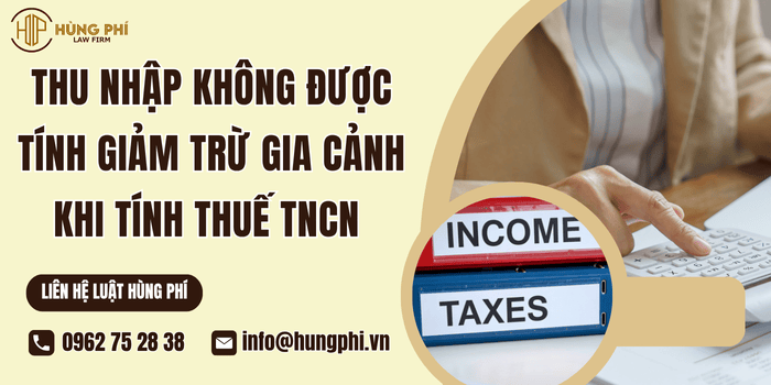 Thu nhập không được tính giảm trừ gia cảnh khi tính thuế thu nhập cá nhân