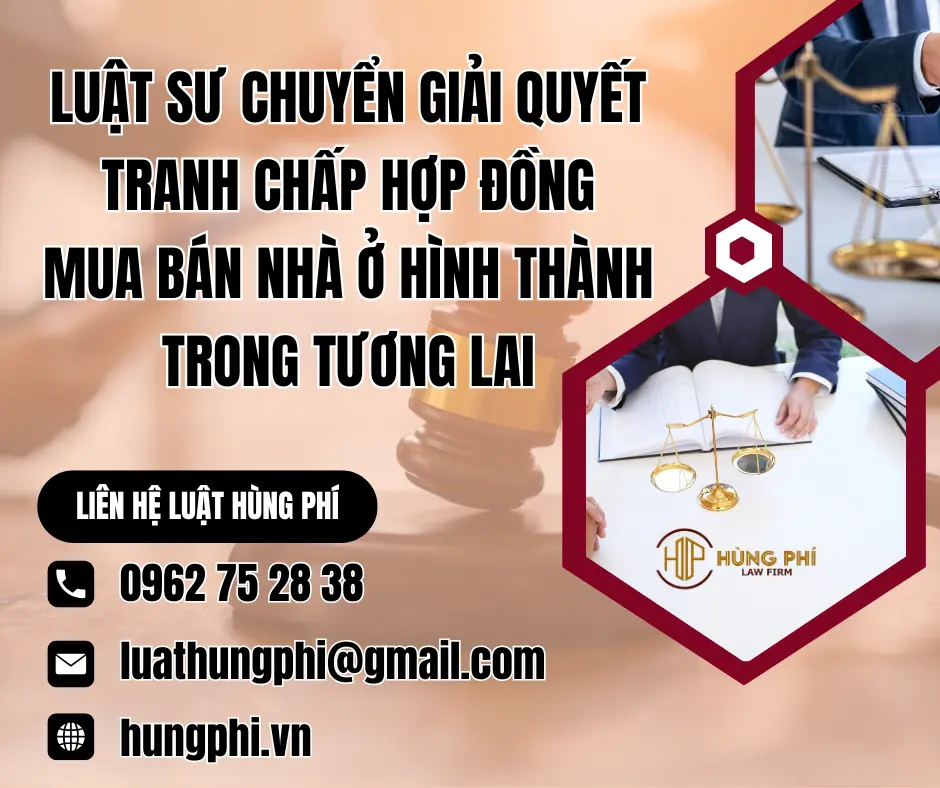 Luật sư chuyên giải quyết hợp đồng mua bán nhà ở hình thành trong tương lai