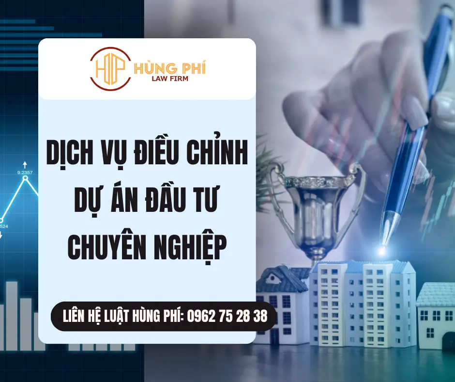 DỊCH VỤ ĐIỀU CHỈNH DỰ ÁN ĐẦU TƯ CHUYÊN NGHIỆP