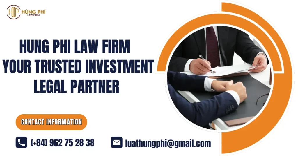 Hung Phi Law Firm - Your trusted investment legal partner