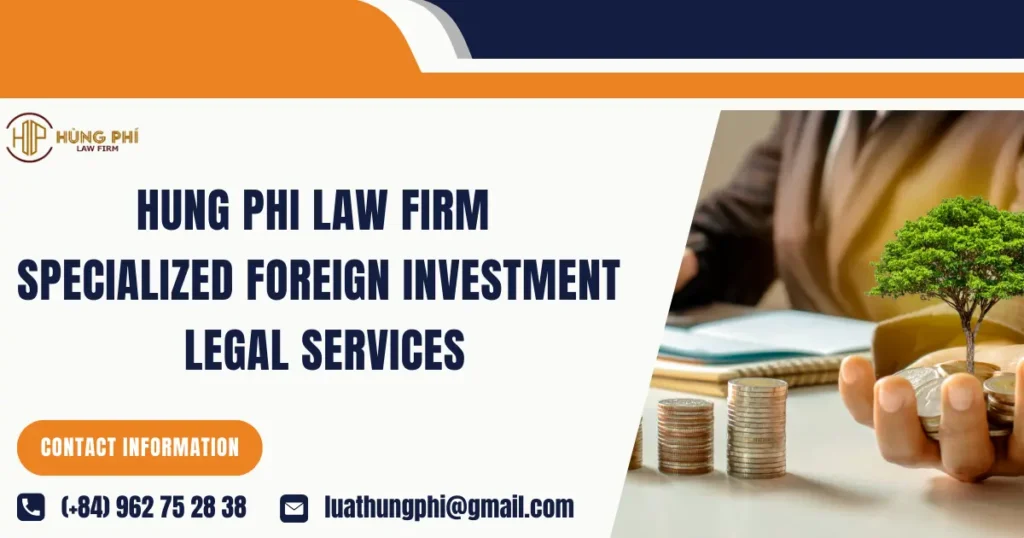 Hung Phi Law Firm – Specialized foreign investment legal services