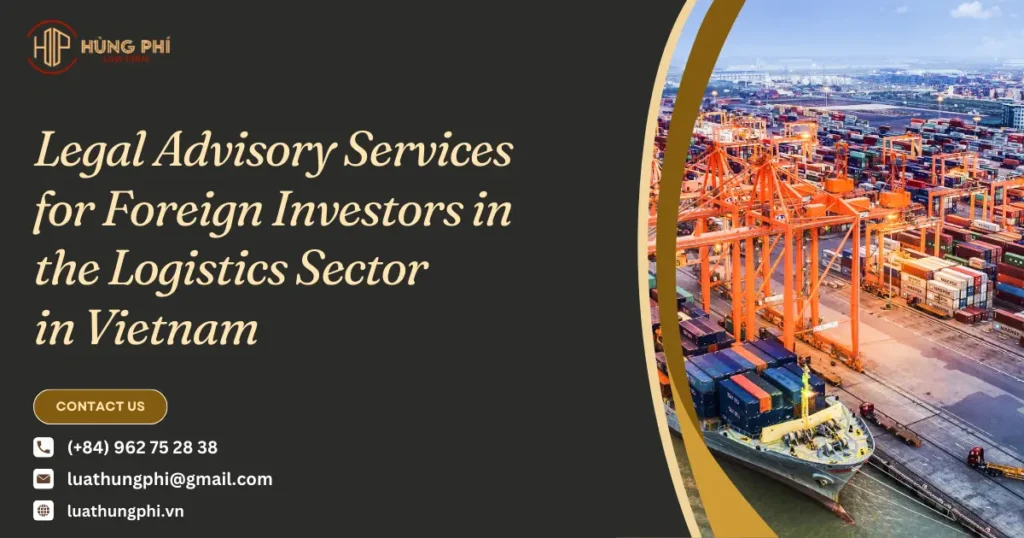 Legal Advisory Services for Foreign Investors in the Logistics Sector in Vietnam