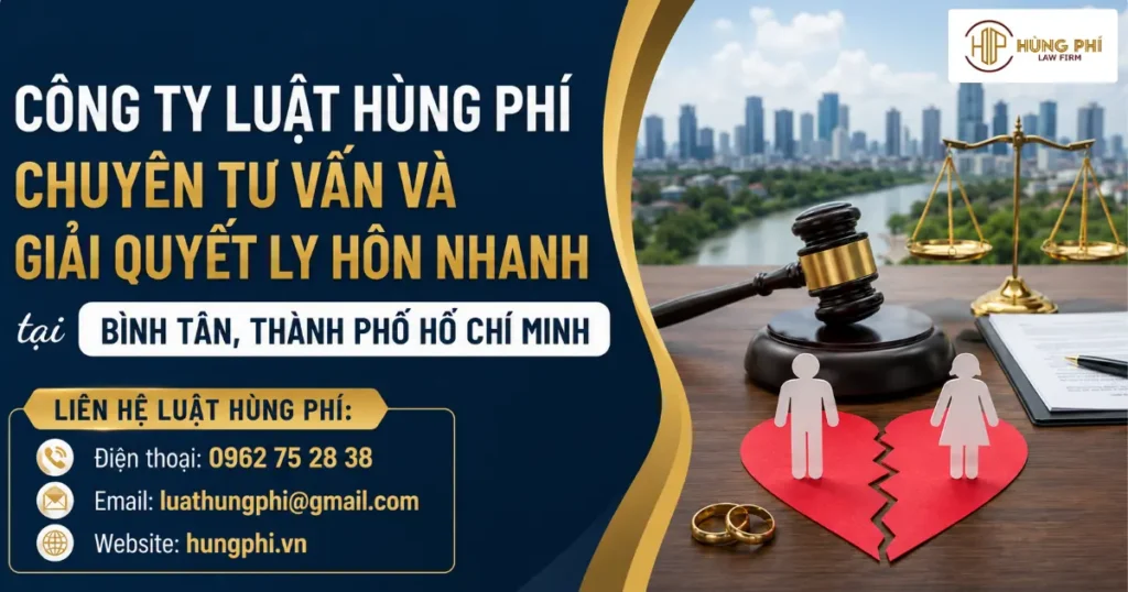 Công ty Luật Hùng Phí chuyên tư vấn và giải quyết ly hôn nhanh tại Quận Bình Tân, Thành phố Hồ Chí Minh