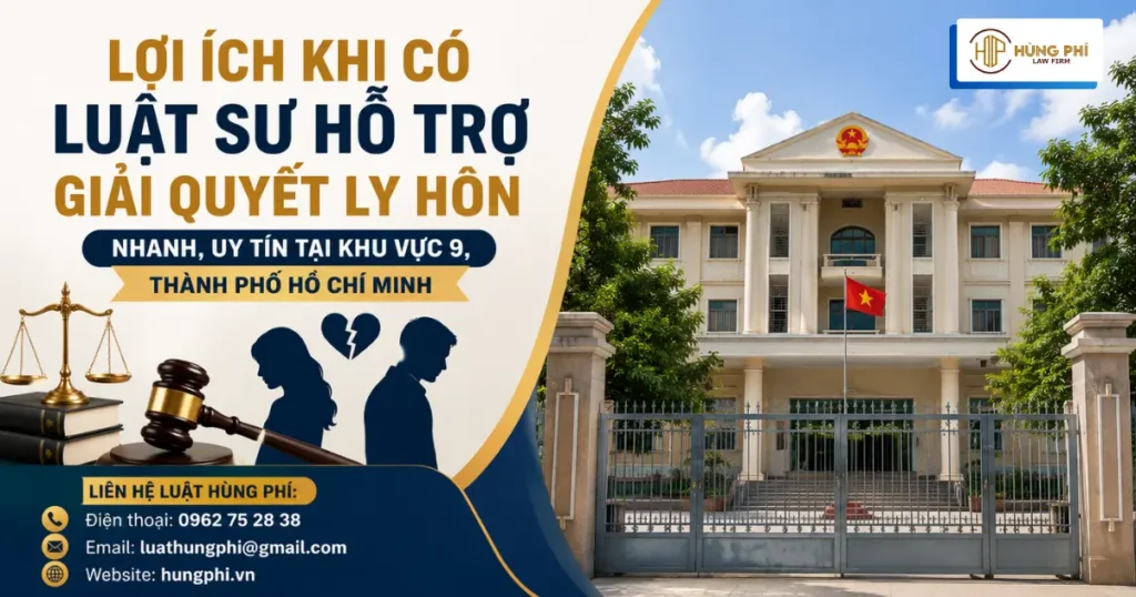 Lợi ích khi có luật sư hỗ trợ giải quyết ly hôn nhanh, uy tín tại khu vực 9, Thành phố Hồ Chí Minh